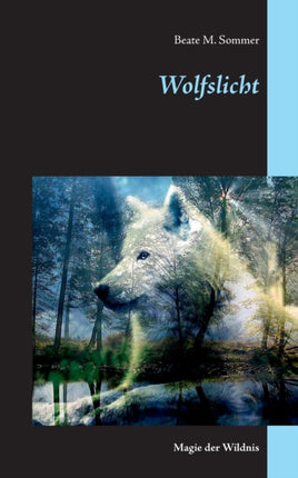Wolfslicht: Magie der Wildnis