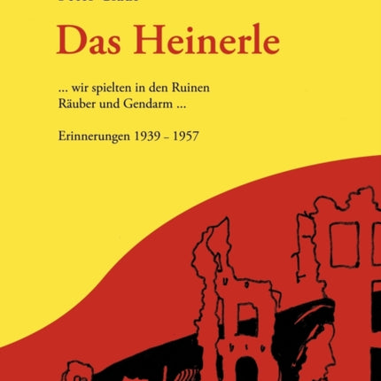 Das Heinerle: ... wir spielten in den Ruinen
