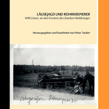 Läusejagd und Rohrkrepierer: Willi Löwer, an den