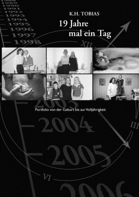 19 Jahre mal ein Tag: Portfolio von der Geburt bis zur Volljährigkeit