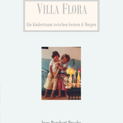 Villa Flora: Ein Kindertraum zwischen Gestern &