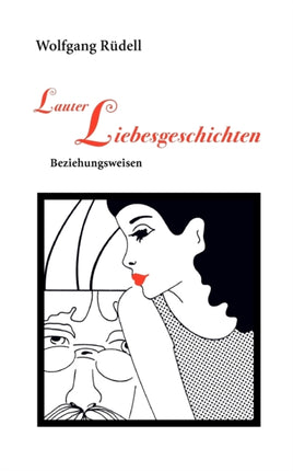 Lauter Liebesgeschichten: Beziehungsweisen
