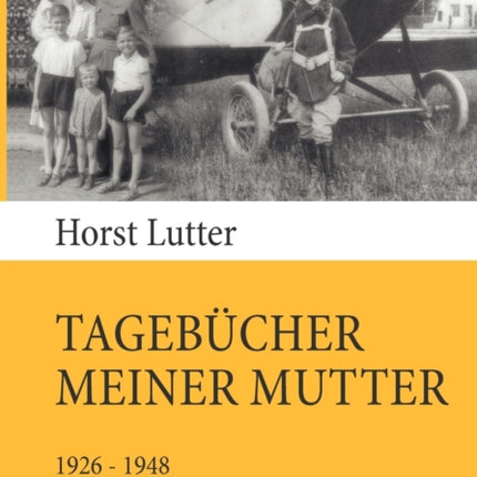 Tagebücher meiner Mutter: 1926-1948. Ein