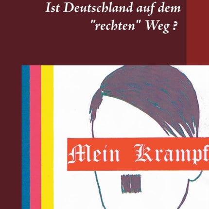 Mein Krampf: Ist Deutschland auf dem rechten Weg?