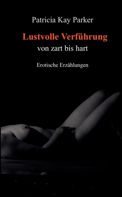 Lustvolle Verführung: von zart bis hart