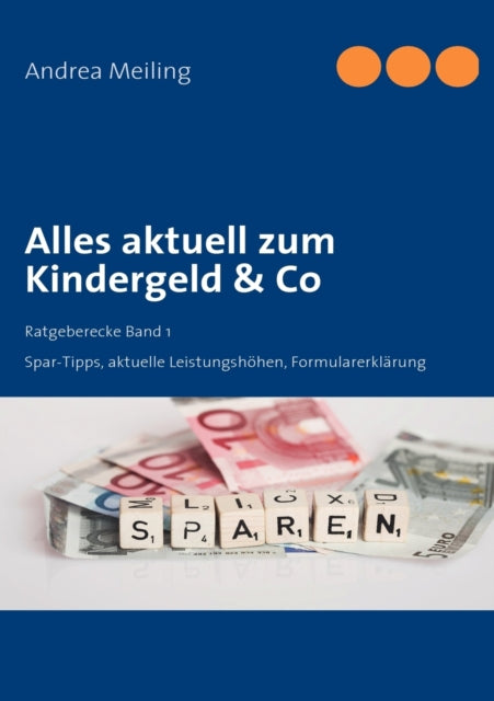 Alles aktuell zum Kindergeld & Co: Spar-Tipps, aktuelle Leistungshöhen, Formularerklärung