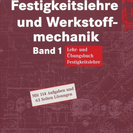 Festigkeitslehre und Werkstoffmechanik: Lehr- und