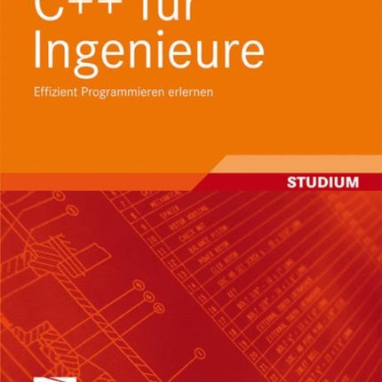 C++ für Ingenieure: Effizient Programmieren