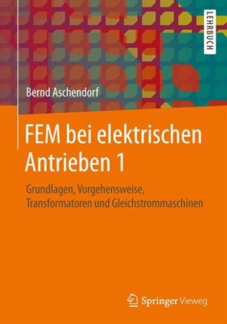 FEM bei elektrischen Antrieben 1: Grundlagen,