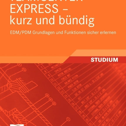 TEAMCENTER EXPRESS - kurz und bündig: EDM/PDM