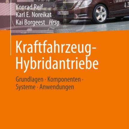 Kraftfahrzeug-Hybridantriebe: Grundlagen, Komponenten, Systeme, Anwendungen