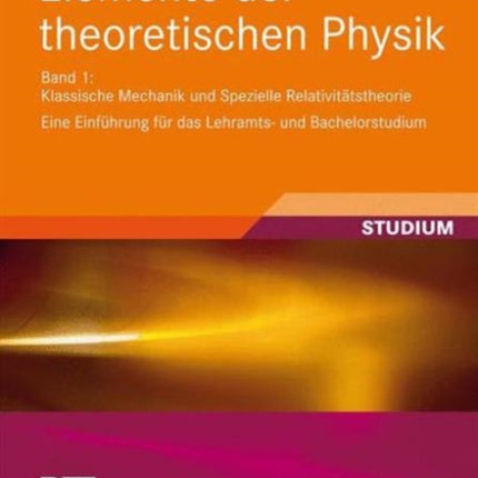 Elemente der theoretischen Physik: Band 1,