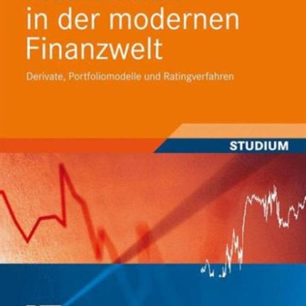 Mathematik in der modernen Finanzwelt: Derivate, Portfoliomodelle und Ratingverfahren