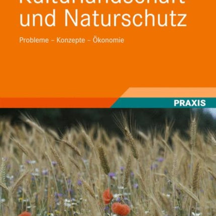 Kulturlandschaft und Naturschutz: Probleme-Konzepte-Ökonomie