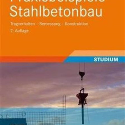 Praxisbeispiele Stahlbetonbau: Tragverhalten -
