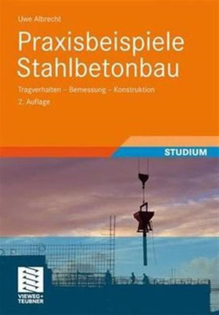 Praxisbeispiele Stahlbetonbau: Tragverhalten -