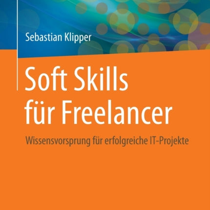 Soft Skills für Freelancer: Wissensvorsprung für