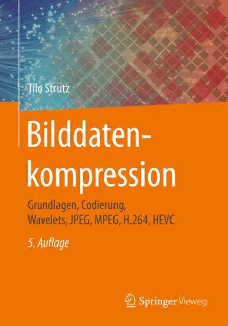 Bilddatenkompression: Grundlagen, Codierung,