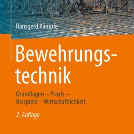 Bewehrungstechnik: Grundlagen - Praxis -