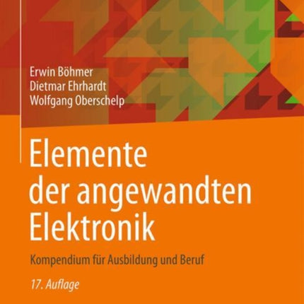 Elemente der angewandten Elektronik: Kompendium für Ausbildung und Beruf