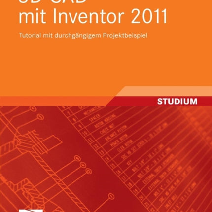 3D-CAD mit Inventor 2011: Tutorial mit