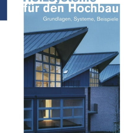 Holzsysteme für den Hochbau: Grundlagen, Systeme,