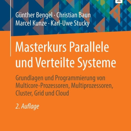 Masterkurs Parallele und Verteilte Systeme: Grundlagen und Programmierung von Multicore-Prozessoren, Multiprozessoren, Cluster, Grid und Cloud