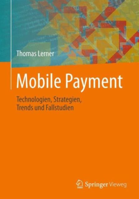 Mobile Payment: Technologien, Strategien, Trends