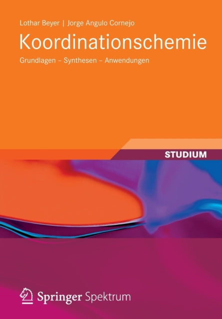 Koordinationschemie: Grundlagen - Synthesen -