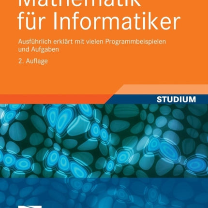 Mathematik für Informatiker: Ausführlich erklärt