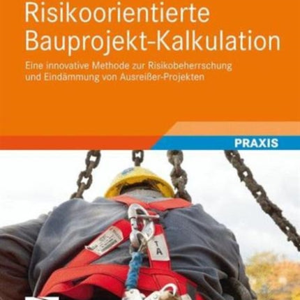Risikoorientierte Bauprojekt-Kalkulation: Eine