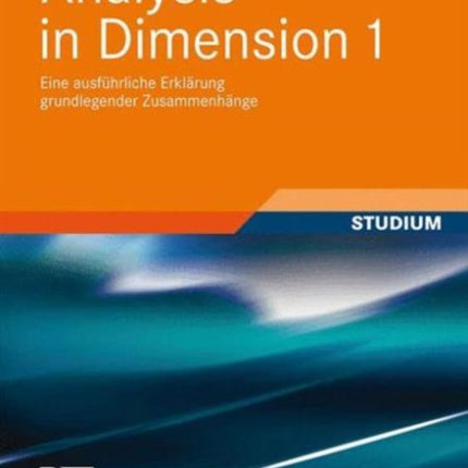 Analysis in Dimension 1: Eine ausführliche