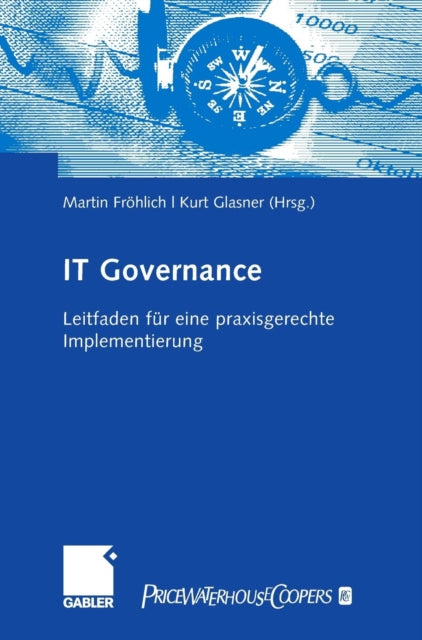 IT-Governance: Leitfaden für eine praxisgerechte Implementierung