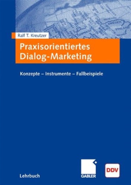 Praxisorientiertes Dialog-Marketing: Konzepte - Instrumente - Fallbeispiele