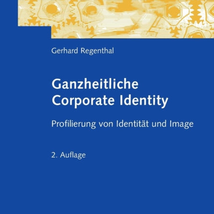 Ganzheitliche Corporate Identity: Profilierung von Identität und Image