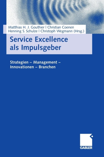 Service Excellence als Impulsgeber: Strategien - Management - Innovationen - Branchen