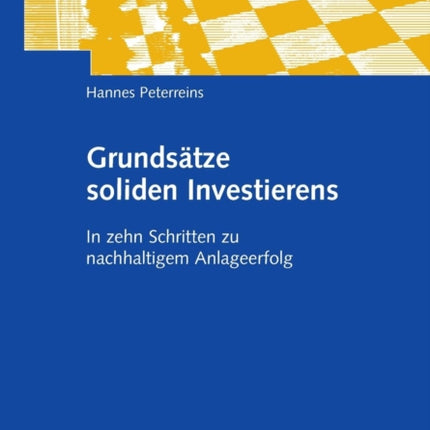 Grundsätze soliden Investierens: In zehn Schritten zu nachhaltigem Anlageerfolg