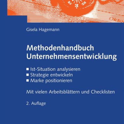 Methodenhandbuch Unternehmensentwicklung: Ist-Situation analysieren, Strategie entwickeln, Marke positionieren. Mit vielen Arbeitsblättern und Checklisten