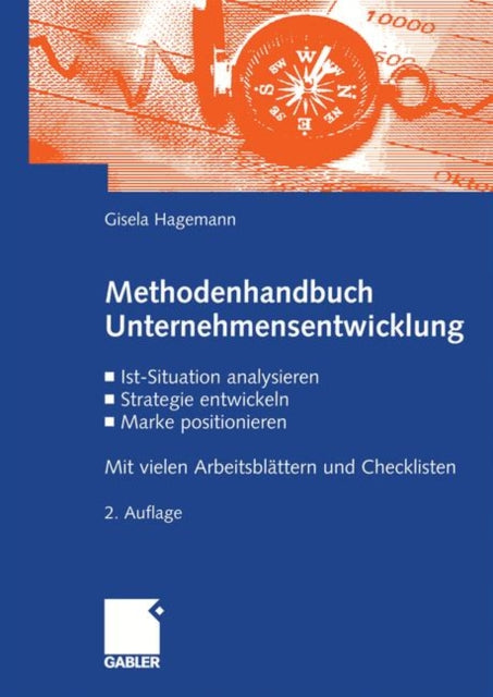 Methodenhandbuch Unternehmensentwicklung: Ist-Situation analysieren, Strategie entwickeln, Marke positionieren. Mit vielen Arbeitsblättern und Checklisten