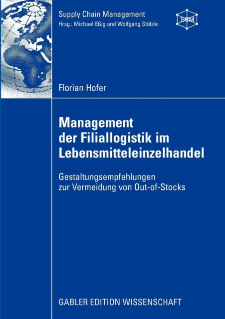 Management der Filiallogistik im Lebensmitteleinzelhandel: Gestaltungsempfehlungen zur Vermeidung von Out-of-Stocks