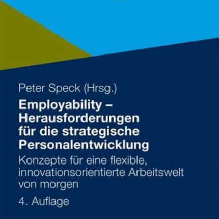 Employability - Herausforderungen für die strategische Personalentwicklung: Konzepte für eine flexible, innovationsorientierte Arbeitswelt von morgen