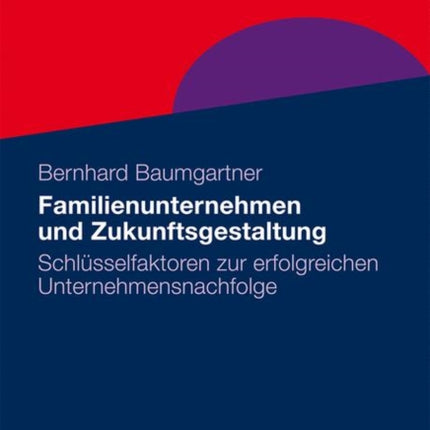 Familienunternehmen und Zukunftsgestaltung: Schlüsselfaktoren zur erfolgreichen Unternehmensnachfolge