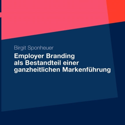 Employer Branding als Bestandteil einer ganzheitlichen Markenführung