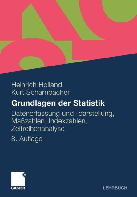 Grundlagen der Statistik: Datenerfassung und -darstellung, Maßzahlen, Indexzahlen, Zeitreihenanalyse