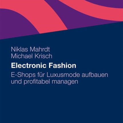 Electronic Fashion: E-Shops für Luxusmode aufbauen und profitabel managen