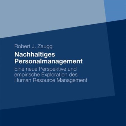 Nachhaltiges Personalmanagement: Eine neue Perspektive und empirische Exploration des Human Resource Management