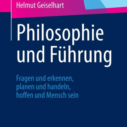 Philosophie und Führung: Fragen und erkennen,