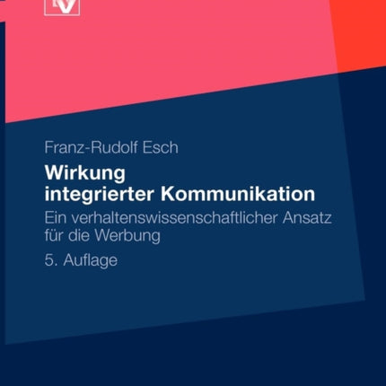 Wirkung integrierter Kommunikation: Ein verhaltenswissenschaftlicher Ansatz für die Werbung