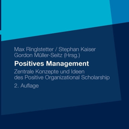 Positives Management: Zentrale Konzepte und Ideen des Positive Organizational Scholarship