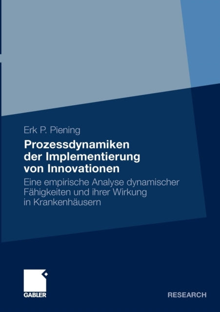 Prozessdynamiken der Implementierung von Innovationen: Eine empirische Analyse dynamischer Fähigkeiten und ihrer Wirkung in Krankenhäusern